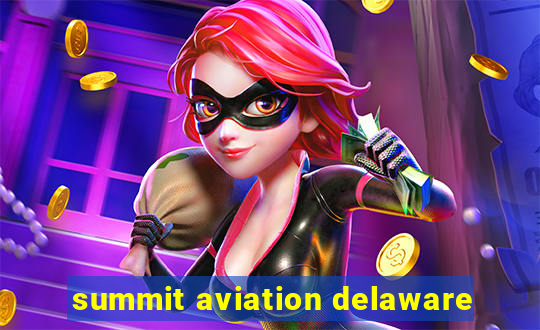 summit aviation delaware